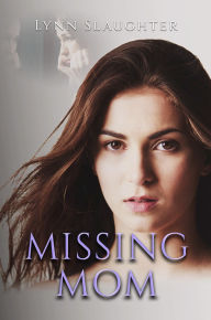 Title: Missing Mom, Author: Lynn Slaughter