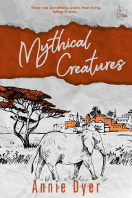 Title: Mythical Creatures, Author: Annie Dyer