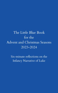 Title: Little Blue Book Advent and Christmas Seasons 2023/24: Spend some quiet time with the Lord, Author: Erin Carlson