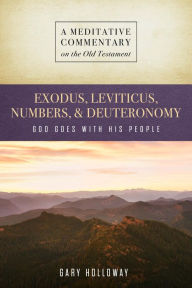 Title: MC: Exodus to Deuteronomy: God Goes with His People, Author: Gary Holloway