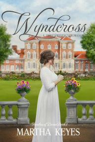 Title: Wyndcross: A Sweet Regency Romance, Author: Martha Keyes