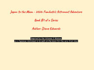 Title: Japan to the Moon - 2026: Fumihoto's Astronaut Adventure, Author: Diane Edwards