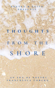 Title: Thoughts From The Shore: An Era of Poetry, Author: Franchesca Coburn