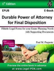 Title: Durable Power of Attorney for Final Disposition - Full Version: Fillable Legal Forms for your Estate Planning Needs with Supporting Documents, Author: Paul Paquette