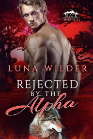 Title: Rejected By The Alpha, Author: Luna Wilder