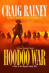 Title: HooDoo War: A Tale of the Mason County War, Author: Craig Rainey