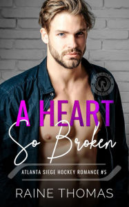 Title: A Heart So Broken, Author: Raine Thomas