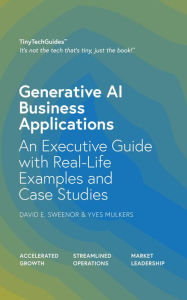Title: Generative AI Business Applications: An Executive Guide with Real-Life Examples and Case Studies, Author: David Sweenor