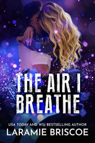 Title: The Air I Breathe, Author: Laramie Briscoe