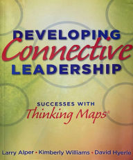 Title: Developing Connective Leadership (Successes with Thinking Maps®), Author: David Hyerle