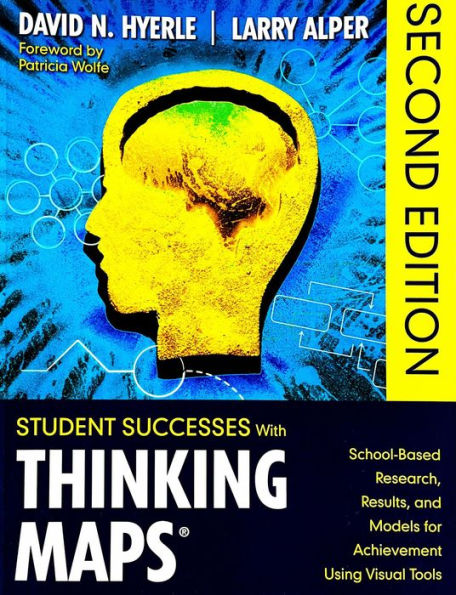 Student Successes with Thinking Map® (School based research, results and models for achievement using visual tools (2nd