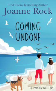 Title: Coming Undone, Author: Joanne Rock