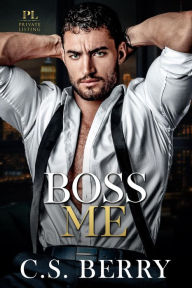 Title: Private Listing: Boss Me, Author: C. S. Berry