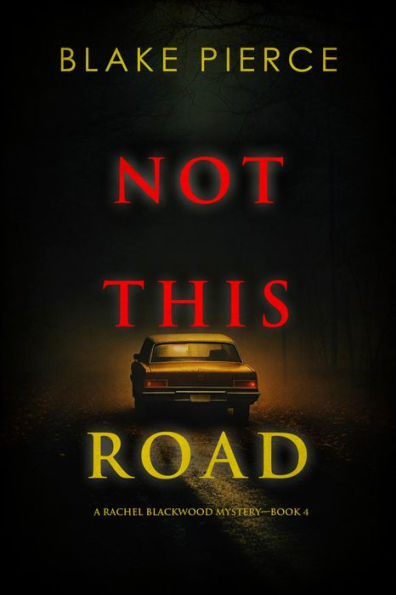 Not This Road (A Rachel Blackwood Suspense ThrillerBook Four)