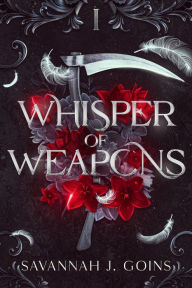 Title: Whisper of Weapons: The Castors of Wrynford Saga, Author: Savannah J. Goins