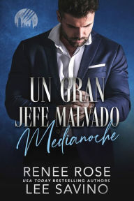 Title: Un Gran Jefe Malvado: Medianoche, Author: Renee Rose