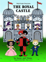 Title: The Royal Castle: Pick A Perfect Party Series, Author: Elaine Davida Sklar