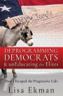 Deprogramming Democrats & unEducating the Elites: How I Escaped the Progressive Cult