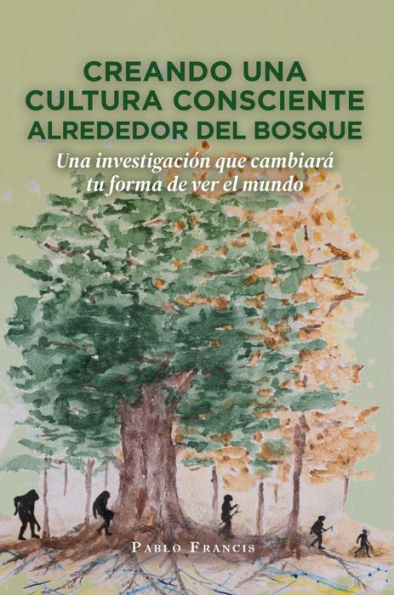 Creando una cultura consciente alrededor del bosque: Una investigación que cambiará tu forma de ver el mundo