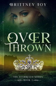 Title: OverThrown, Author: Brittney Joy