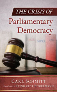 Title: The Crisis of Parliamentary Democracy, Author: Carl Schmitt