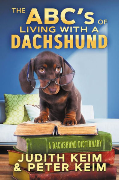 The ABC's of Living With A Dachshund: A Dachshund Dictionary