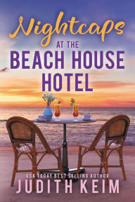 Title: Nightcaps at The Beach House Hotel, Author: Judith Keim