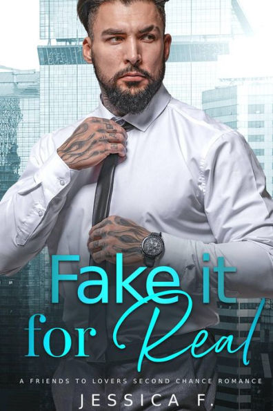 Fake it for Real: A Friends to Lovers Second Chance Romance