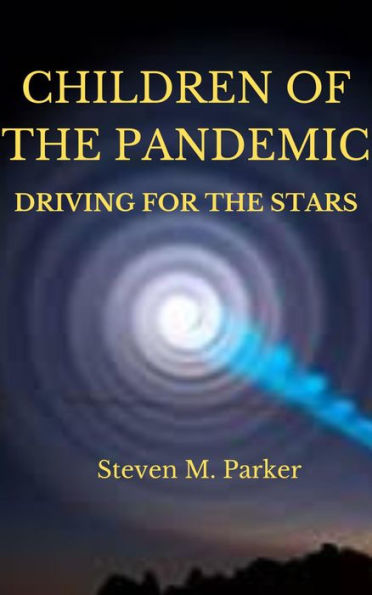 Children of the Pandemic, Book 1 - Driving for the Stars: Reaching for the Stars