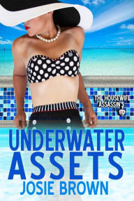 Title: The Housewife Assassin's Underwater Assets: Housewife Assassin Series, Author: Josie Brown
