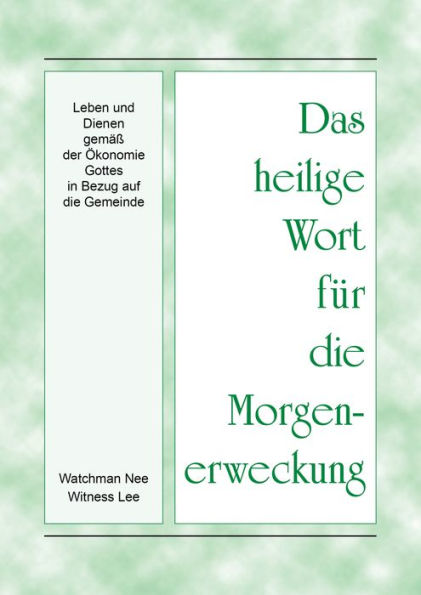 Das heilige Wort für die Morgenerweckung - Leben und Dienen gemäß der Ökonomie Gottes in Bezug auf die Gemeinde