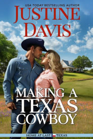Title: Making A Texas Cowboy, Author: Justine Davis