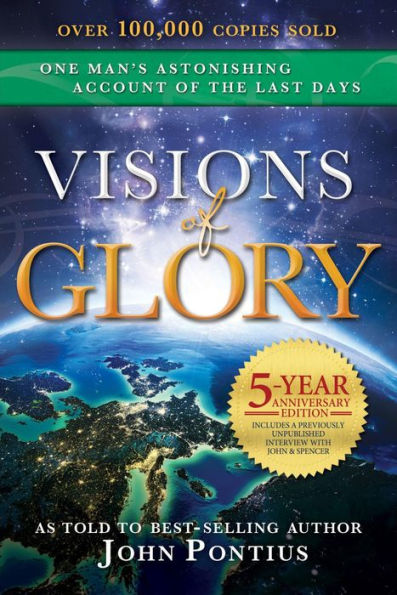 Visions of Glory: One Man's Astonishing Account of the Last Days