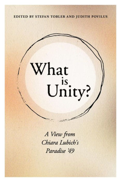 What is Unity?: A View from Chiara Lubich's Paradise '49