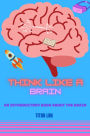Think like a Brain: An introductory book about the brain