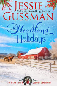 Title: Heartland Holidays (A Heartland Cowboy Christmas Sweet Romance Book 6), Author: Jessie Gussman