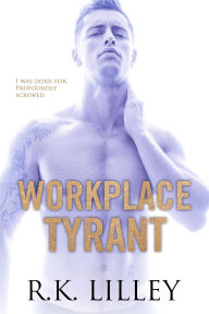 Title: Workplace Tyrant, Author: R. K. Lilley
