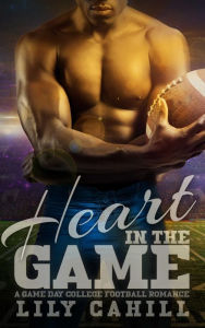Title: Heart in the Game: A Game Day College Football Romance, Author: Lily Cahill