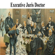 Title: Executive Juris Doctor: Business Law for Professionals and Entrepreneurs, Author: Shane Irvine