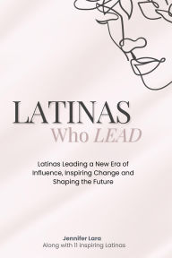Title: Latinas Who Lead, Author: Jennifer Lara