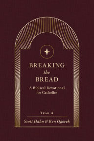 Title: Breaking the Bread: A Biblical Devotional for Catholics Year A, Author: Scott Hahn