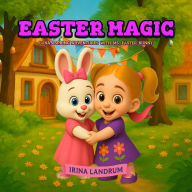 Title: Easter Magic: Luna's Spring Adventures with Ms. Easter Bunny, Author: Irina Landrum