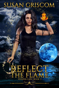 Title: Reflect the Flame, Author: Susan Griscom