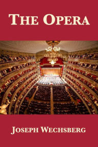 Title: The Opera, Author: Joseph Wechsberg