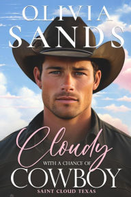 Title: Cloudy with a Chance of Cowboy, Author: Olivia Sands