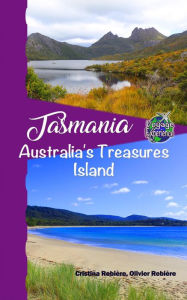 Title: Tasmania: Australia's Treasures Island, Author: Cristina Rebiere