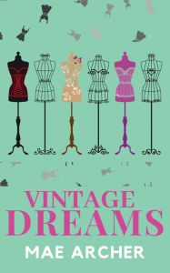 Title: Vintage Dreams, Author: Mae Archer