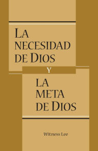 Title: La necesidad de Dios y la meta de Dios, Author: Witness Lee