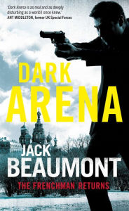 Title: Dark Arena: A Frenchman Novel, Author: Jack Beaumont