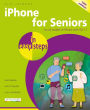iPhone for Seniors in easy steps, 10th edition: For all iPhone models with iOS 17